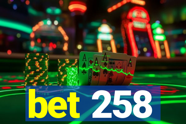 bet 258